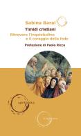 Timidi cristiani. Ritrovare l'inquietudine e il coraggio della fede di Sabina Baral edito da Claudiana