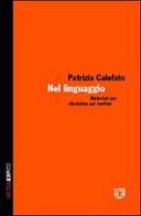 Nel linguaggio. Materiali per discipline sul confine di Patrizia Calefato edito da Booklet Milano