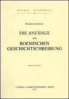 Die Anfänge der römischen Geschichtschreibung (1909) di Wilhelm Soltau edito da L'Erma di Bretschneider