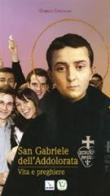 San Gabriele dell'Addolorata. Vita e perghiere di Gabriele Cingolani edito da Velar
