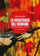La Resistenza del margine. Antifasciste, sovversive, partigiane. Il caso di Siena di Silvia Folchi edito da NIE