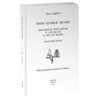 Finis Gloriæ Mundi. Documents pour servir à l'étude de la fin du monde. Manuscrit inédit. Édité et présenté par Alexandre de Dánann di Jean Laplace edito da Arché