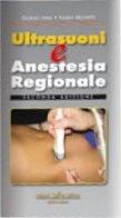 Ultrasuoni e anestesia regionale di Giorgio Ivani edito da Antonio Delfino Editore