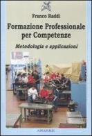 Formazione professionale per competenze. Metodologia e applicazioni di Franco Raddi edito da Ananke