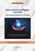 Etica contro il riciclaggio e le frodi. I 200 principali scandali del XXI secolo di Andrea Felicani edito da Sigem