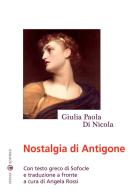 Nostalgia di Antigone. Testo greco a fronte di Giulia Paola Di Nicola edito da Effatà