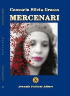 Mercenari di Consuelo S. Grasso edito da Armando Siciliano Editore