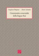 Grammatica essenziale della lingua thai di Songkran Bunjarat, Mario Sabatini edito da Libreria Editrice Cafoscarina