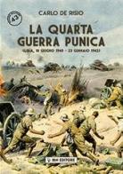 La quarta guerra punica. Libia, 10 giugno 1940-23 gennaio 1943 di Carlo De Risio edito da IBN