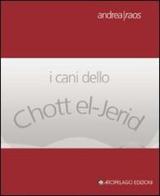 I cani dello Chott el-Jerid di Andrea Raos edito da Arcipelago Edizioni