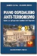 Piano ospedaliero anti-terrorismo. Guida per gli operatori sanitari dell'ospedale di Enrico Cavina, Giuseppe Zocco edito da Minerva Medica