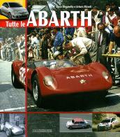 Tutte le Abarth. Ediz. illustrata di Elvio Deganello, Arturo Rizzoli edito da Nada