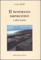 Il terrazzo saraceno e altre poesie di Lucio Beffi edito da Tullio Pironti