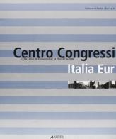 Centro congressi Italia Eur. Concorso internazionale di progettazione edito da Alinea