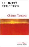 La libertà dell'ethos di Christos Yannaras edito da Qiqajon