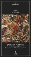 Jackson Pollock di Frank O'Hara edito da Abscondita