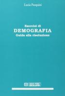 Esercizi di demografia. Guida alla risoluzione di Lucia Pasquini edito da Esculapio
