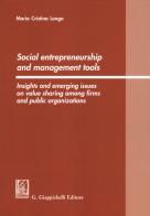 Social entrepreneurship and management tools. Insights and emerging issues on value sharing among firms and public organizations di Maria Cristina Longo edito da Giappichelli