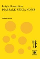 Piazzale senza nome di Luigia Sorrentino edito da Samuele Editore