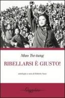 Ribellarsi è giusto! di Tse-tung Mao edito da Gwynplaine