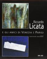 Riccardo Licata e gli amici di Venezia e Parigi di Giovanna Barbero, Giovanni Granzotto edito da Verso l'Arte