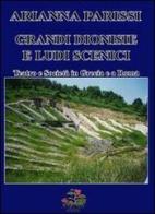 Grandi Dionise e ludi scenici. Teatro e società in Grecia e a Roma di Arianna Parissi edito da Evoè