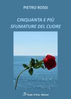 Cinquanta e più sfumature del cuore di Pietro Rossi edito da Onda d'Urto Edizioni