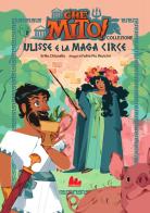 Ulisse e la maga Circe. Che mito! Collezione. Ediz. a colori di Erika Chianella edito da Gallucci Bros