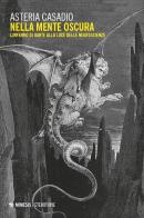 Nella mente oscura. L'Inferno di Dante alla luce delle neuroscienze di Asteria Casadio edito da Mimesis