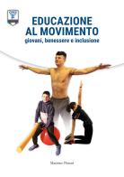 Educazione al movimento. Giovani, benessere e inclusione di Massimo Pistoni edito da EBS Print