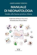 Manuale di neonatologia. Guida alla buona pratica clinica di Giovanni Vento edito da Edizioni Scientifiche Falco