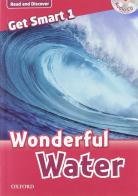 Get smart readers. Wonderful water. Livello 1. Con CD Audio edito da Oxford University Press