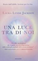 Una luce tra di noi di Laura Lynne Jackson edito da Mondadori