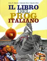 Il libro del Prog italiano di John N. Martin, Michele Neri, Sandro Neri edito da Giunti Editore