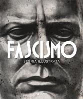 Fascismo. Storia illustrata di Francesca Tacchi edito da Giunti Editore