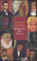 Memoria del fuoco: Le origini-I volti e le maschere-Il secolo del vento di Eduardo Galeano edito da Rizzoli