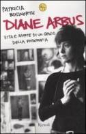 Diane Arbus di Patricia Bosworth edito da Rizzoli