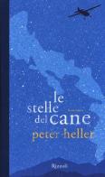 Le stelle del cane di Peter Heller edito da Rizzoli
