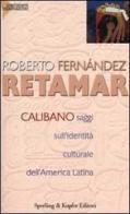 Calibano. Saggi sull'identità culturale dell'America latina di Roberto Fernández Retamar edito da Sperling & Kupfer