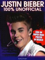Justin Bieber. 100% unofficial. Con poster di Sue McMillan edito da Sperling & Kupfer