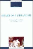 Heart of a stranger. Contemporary women writers and the metaphor of exile di Eleonora Rao edito da Liguori