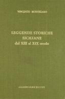 Leggende storiche siciliane dal XIII al XIX secolo (rist. anast. 1866) di Vincenzo Mortillaro edito da Forni