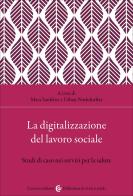 La digitalizzazione del lavoro sociale. Studi di caso nei servizi per la salute edito da Carocci