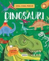 Dinosauri. Cosa, come, perché. Ediz. a colori. Con Poster di Nadia Fabris, Giulia Pesavento, Mattia Cerato edito da Sassi