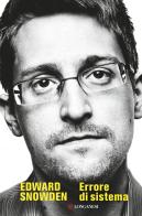 Errore di sistema di Edward Snowden edito da Longanesi