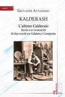 Kalderash. L'ultimo Calderaio. Storie e avvenimenti di due secoli tra Calabria e Campania di Giovanni Attademo edito da Homo Scrivens