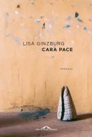 Cara pace di Lisa Ginzburg edito da Ponte alle Grazie