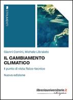 Il cambiamento climatico di Gianni Comini, Michele Libralato edito da libreriauniversitaria.it