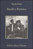Banditi a Partinico di Danilo Dolci, Enzo Sellerio edito da Sellerio Editore Palermo