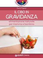 Il cibo in gravidanza. Alimentazione naturale per mamma e bambino di Paolo Pigozzi edito da Demetra